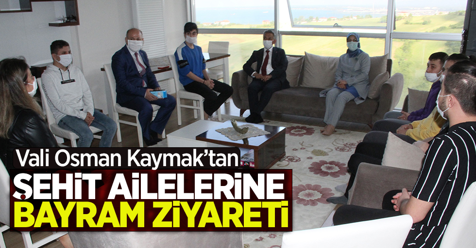 Vali Osman Kaymak'tan şehit ailelerine bayram ziyareti