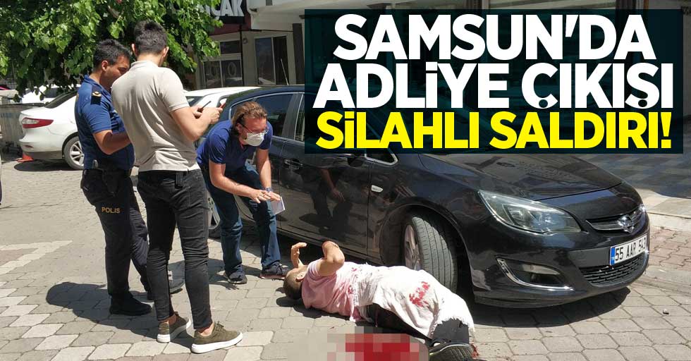Samsun'da Adliye çıkışı silahlı saldırı! 