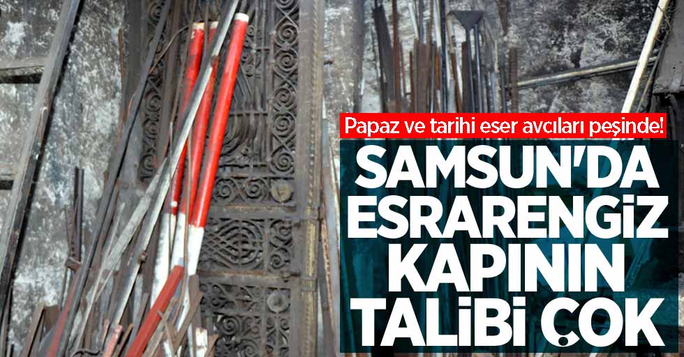 Samsun'da esrarengiz kapının talibi çok 
