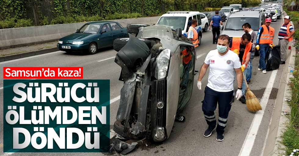 Samsun'da kaza: Sürücü ölümden döndü 