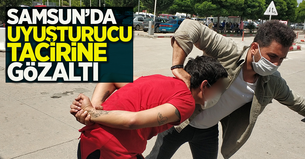 Samsun'da uyuşturucu tacirine gözaltı