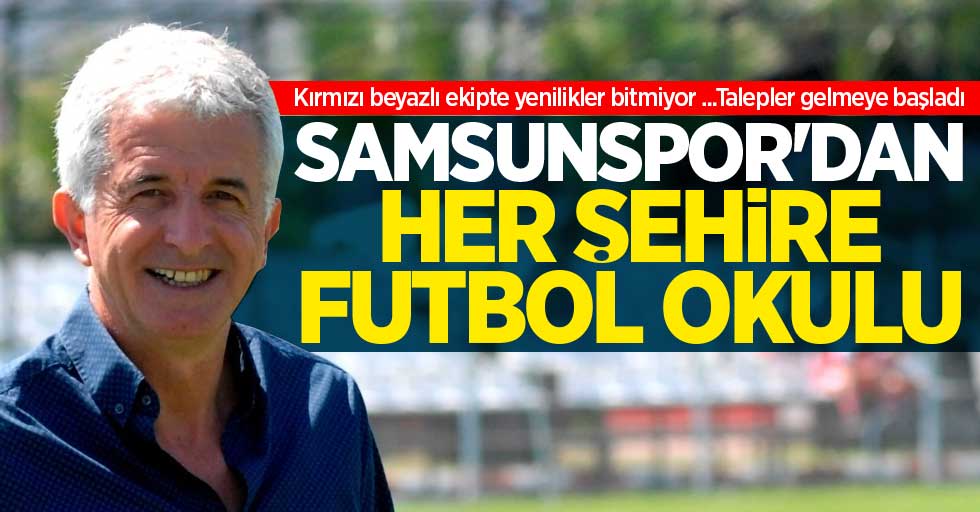 Samsunspor'dan her şehre futbol okulu 