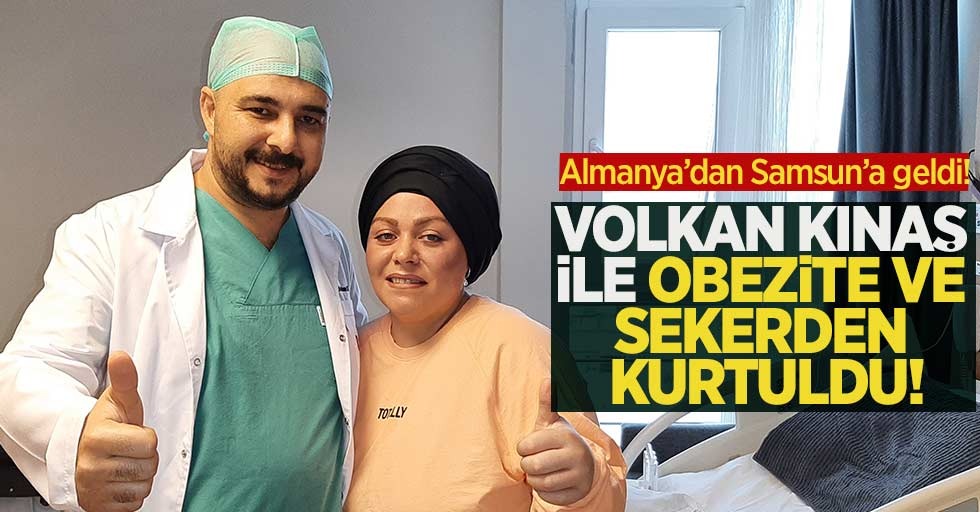 Almanya'dan Samsun'a geldi! Kınaş'a başvurdu, obeziteden kurtuldu