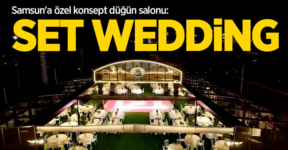 Samsun'a özel konsept düğün salonu: Set Wedding