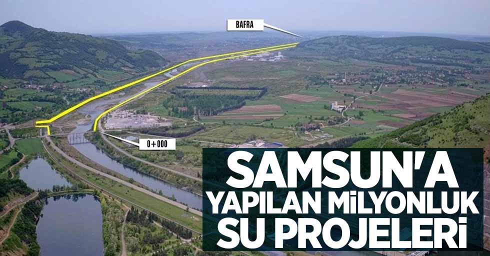 Samsun'a yapılan milyonluk su projeleri