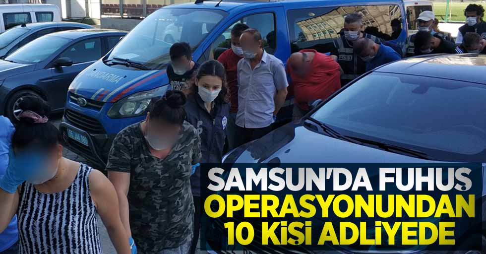 Samsun'da fuhuş operasyonundan 10 kişi adliyede