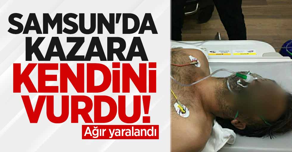 Samsun'da havaya ateş ederken kazara kendini vurdu! Ağır yaralandı 