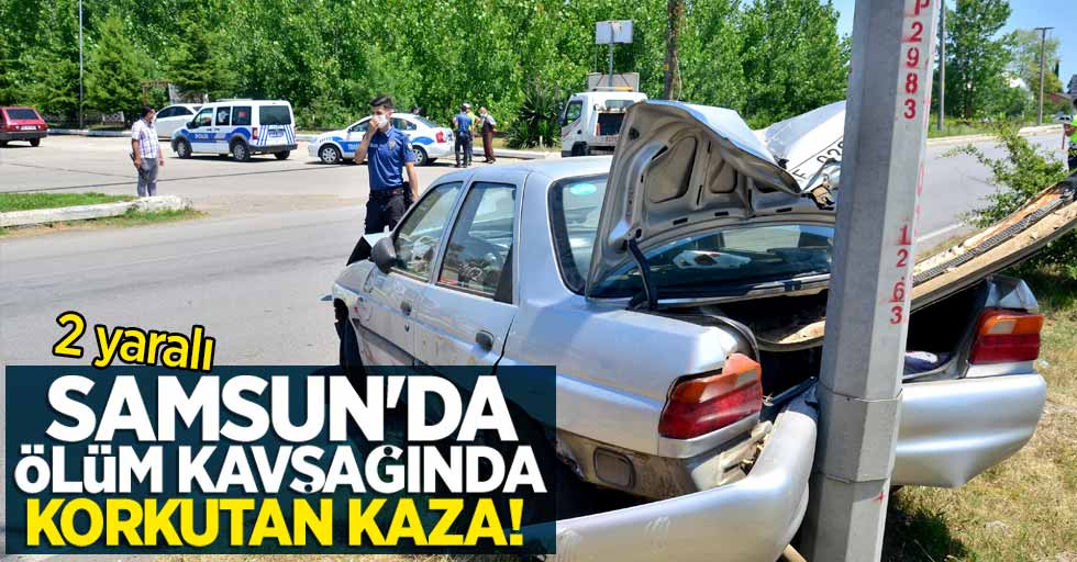Samsun'da 'ölüm kavşağı'nda korkutan kaza: 2 yaralı