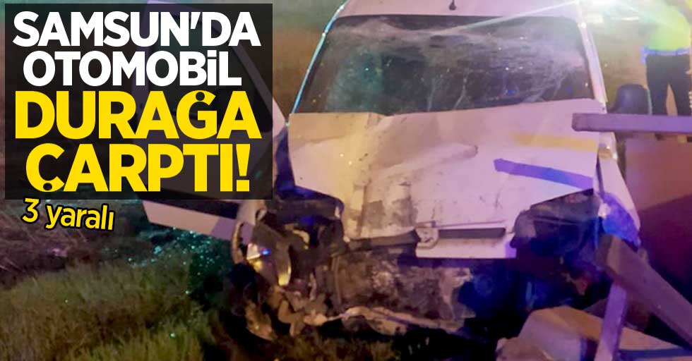 Samsun'da otomobil durağa çarptı: 3 yaralı