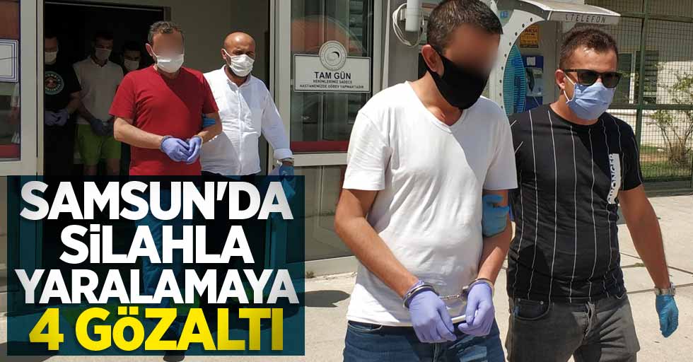 Samsun'da silahla yaralamaya 4 gözaltı
