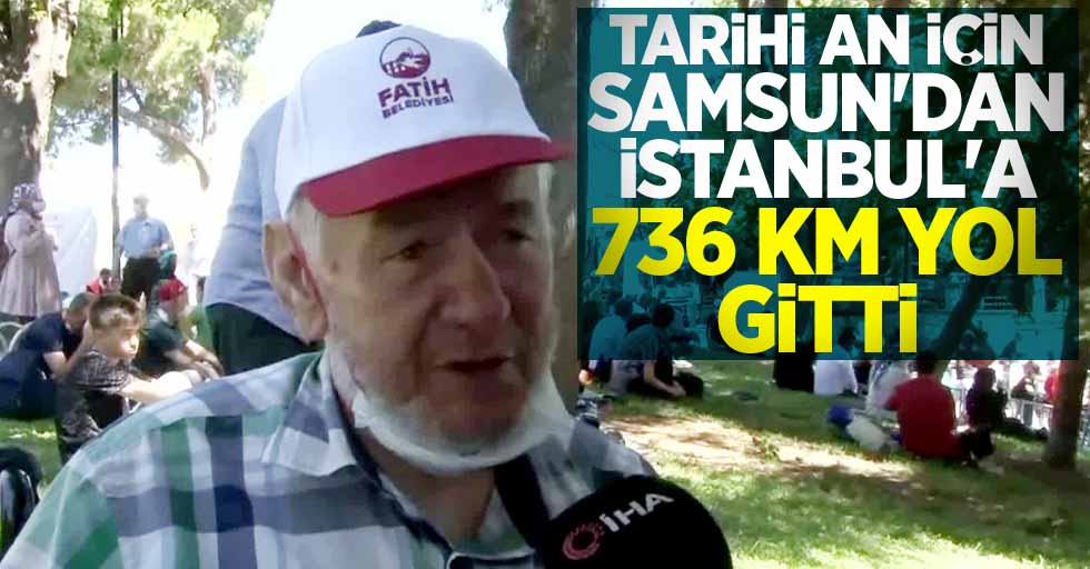 Tarihi an için Samsun'dan İstanbul'a 736 km yol gitti