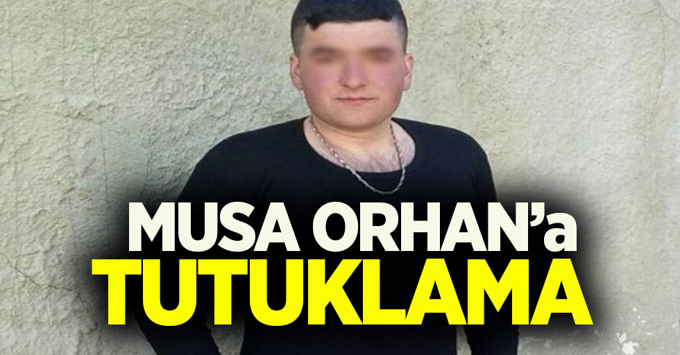 Musa Orhan'a tutuklama kararı çıkartıldı!