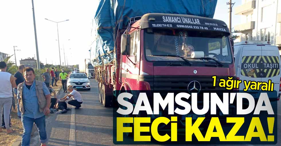 Samsun'da feci kaza: 1 ağır yaralı