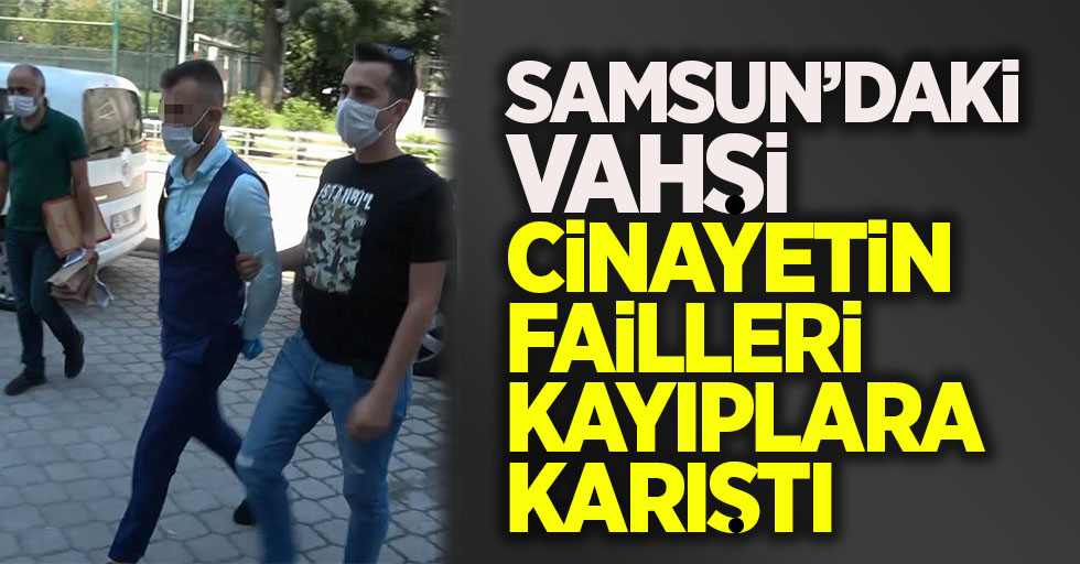 Samsun'daki vahşi cinayetin 2 faili aranıyor!