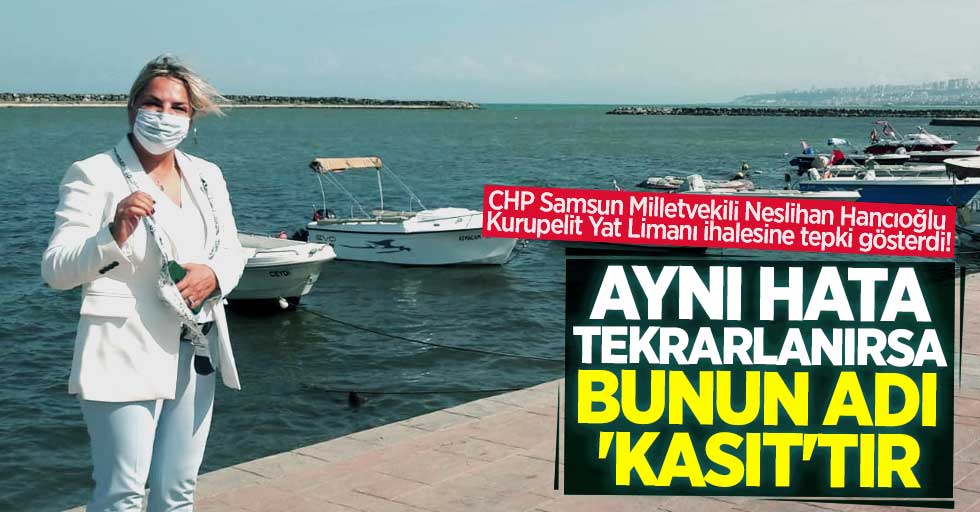 Neslihan Hancıoğlu'dan Kurupelit Yat Limanı ihalesine tepki!