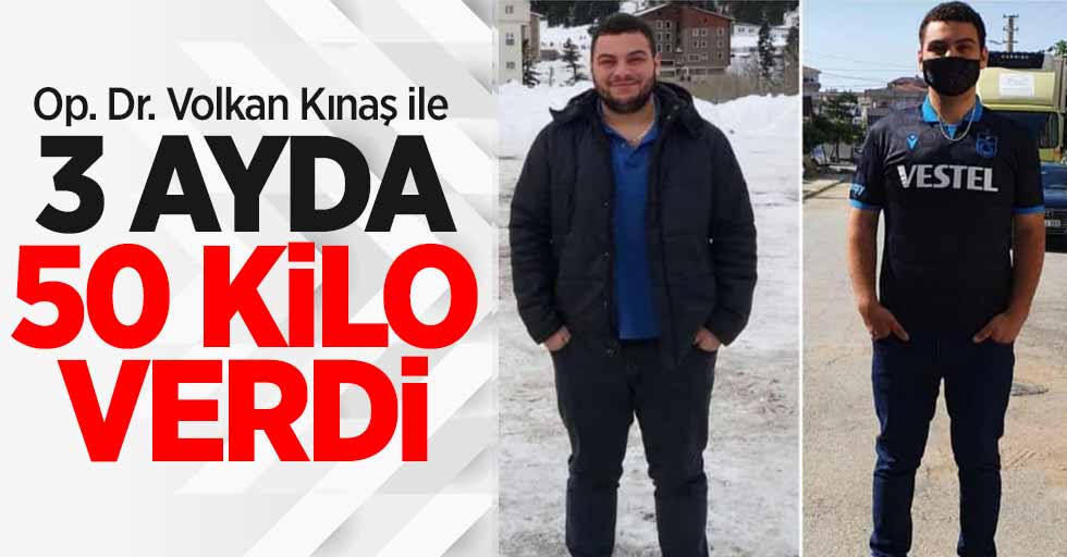 Op. Dr. Volkan Kınaş ile 3 ayda 50 kilo verdi
