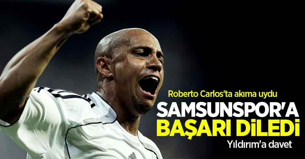 Roberto Carlos'ta akıma uydu   Samsunspor'a  başarı diledi