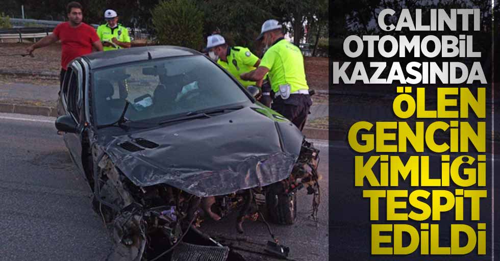Samsun'da çalıntı otomobil kazaya karıştı! Kazada ölen gencin kimliği belli oldu