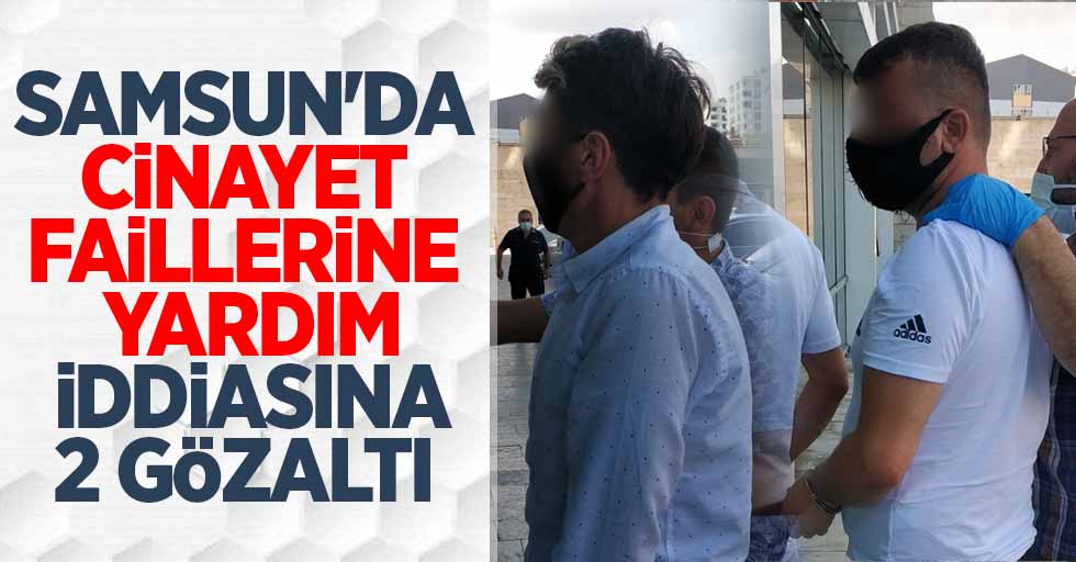 Samsun'da cinayet faillerine yardım iddiasına 2 gözaltı