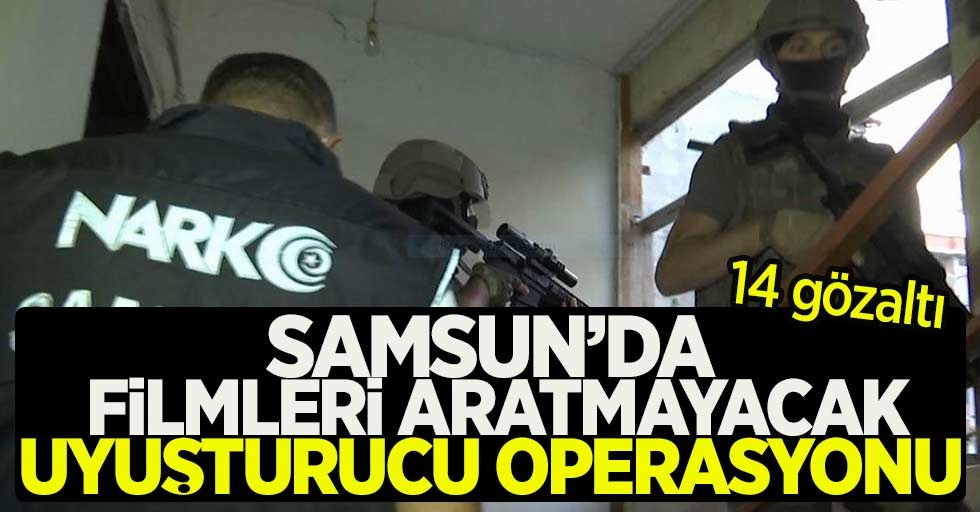 Samsun'da filmleri aratmayacak uyuşturucu operasyonu