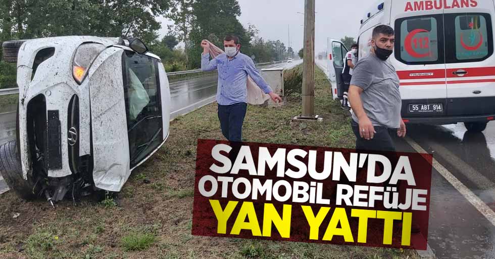 Samsun'da otomobil refüje yan yattı