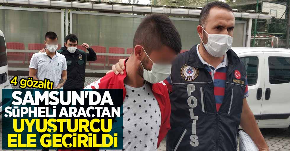 Samsun'da şüpheli araçtan uyuşturucu ele geçirilidi: 4 gözaltı