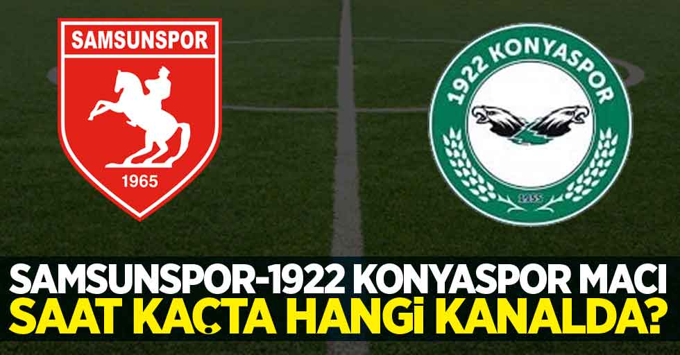 Samsunspor-1922 Konyaspor Maçı Saat Kaçta 