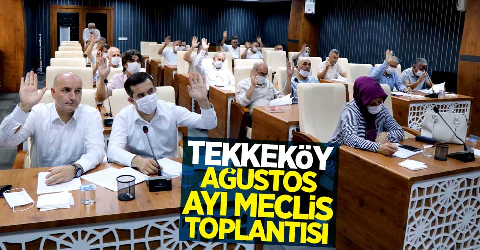 Tekkeköy Ağustos Ayı Meclis Toplantısı