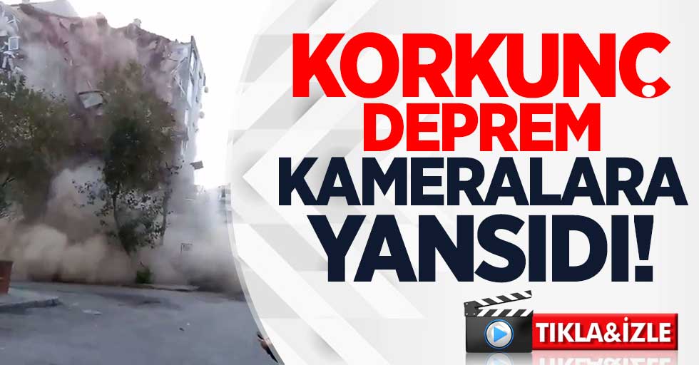 İzmir'deki korkunç deprem kameralara yansıdı