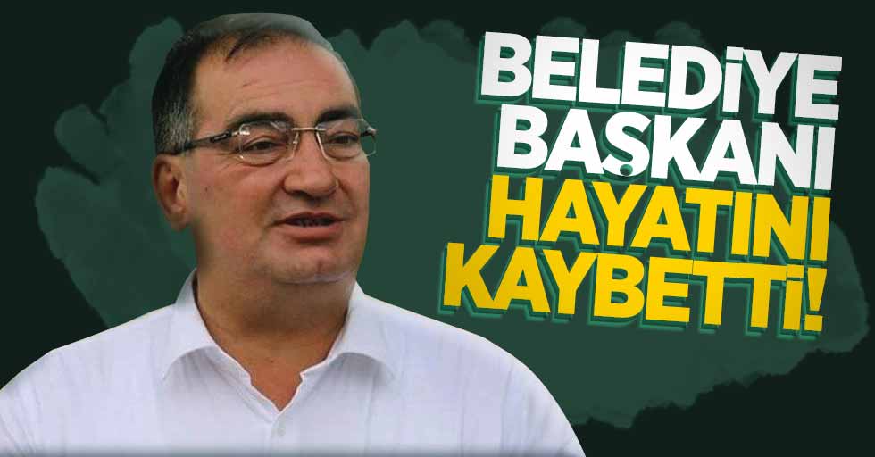 Kilis Belediye Başkanı Mehmet Abdi Bulut hayatını kaybetti