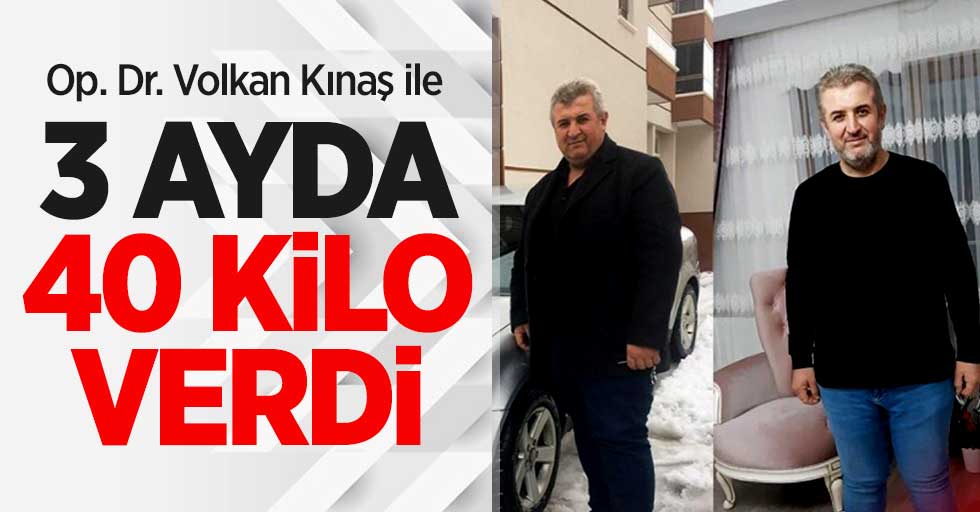 Op. Dr. Volkan Kınaş ile 3 ayda 40 kilo verdi