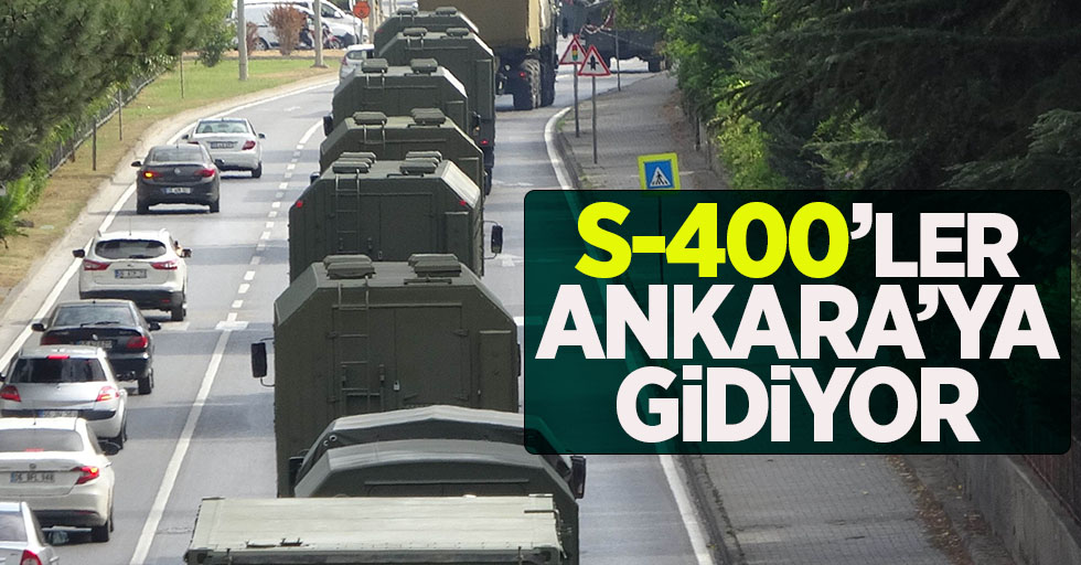 S-400'ler Ankara'ya gidiyor