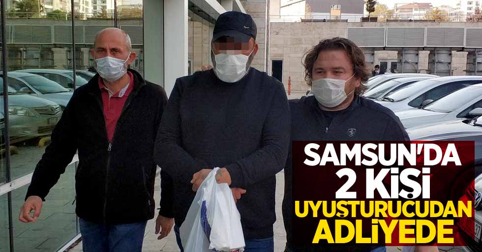 Samsun'da 2 kişi uyuşturucudan adliyede