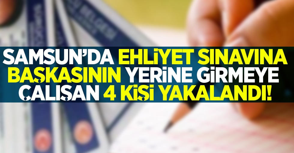 Samsun'da ehliyet sınavında hile yapmaya kalkan 4 kişi yakalandı
