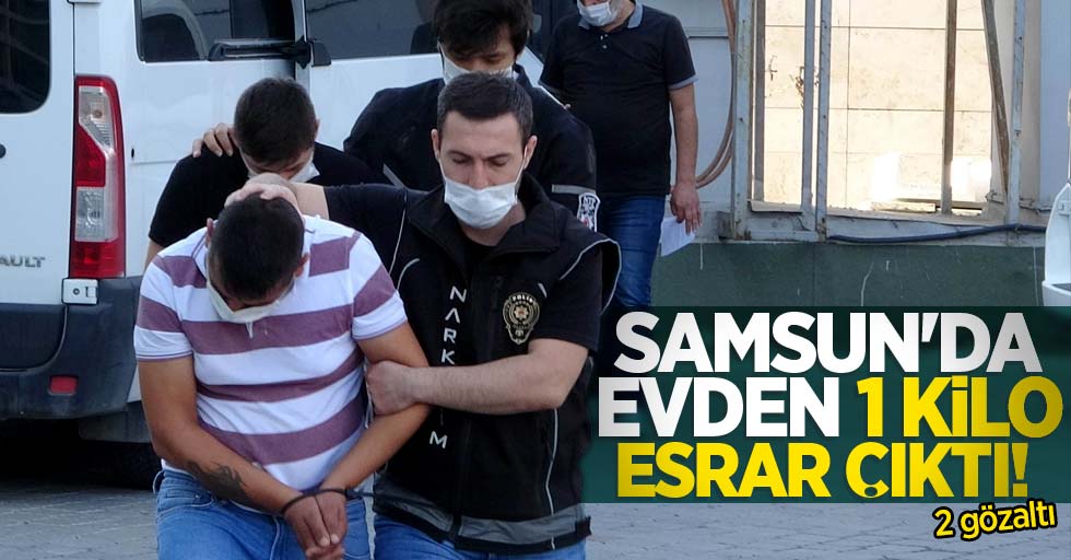 Samsun'da evden 1 kilo esrar çıktı! 2 gözaltı