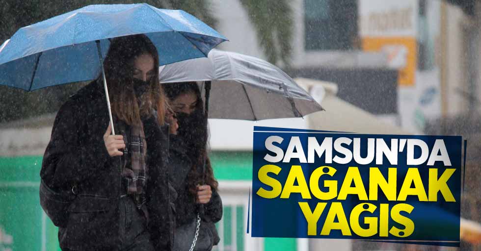 Samsun'da sağanak yağış