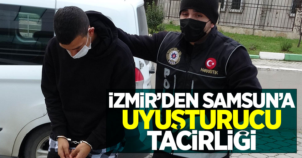 İzmir'den Samsun'a uyuşturucu tacirliği