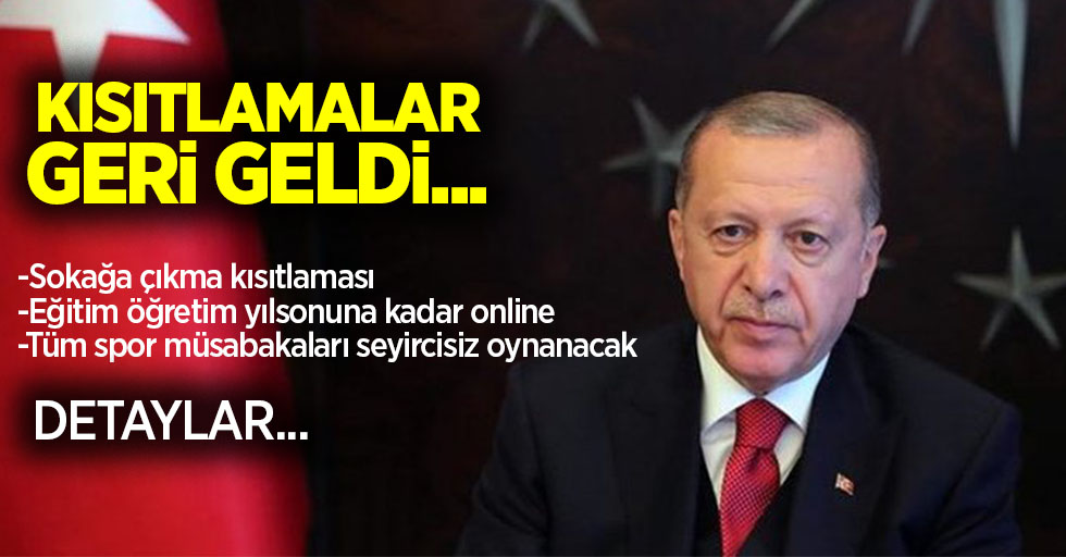 Kısıtlamalar geri geldi! İşte Cumhurbaşkanı Erdoğan'ın açıklaması...