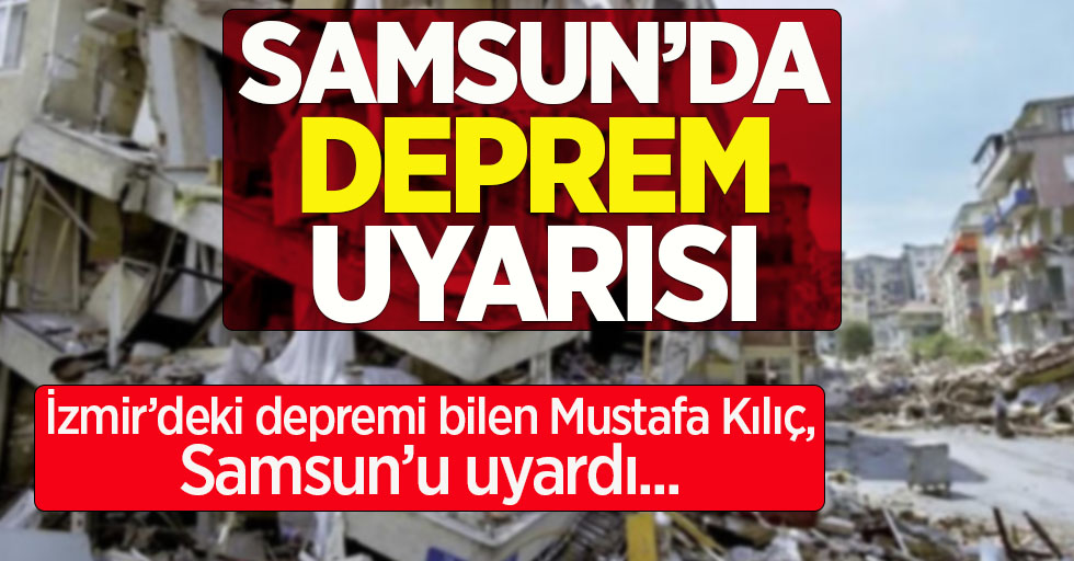 Samsun'da deprem uyarısı! İzmir'deki depremi bilen Mustafa Kılıç uyardı!