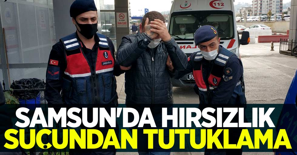 Samsun'da hırsızlık suçundan tutuklama