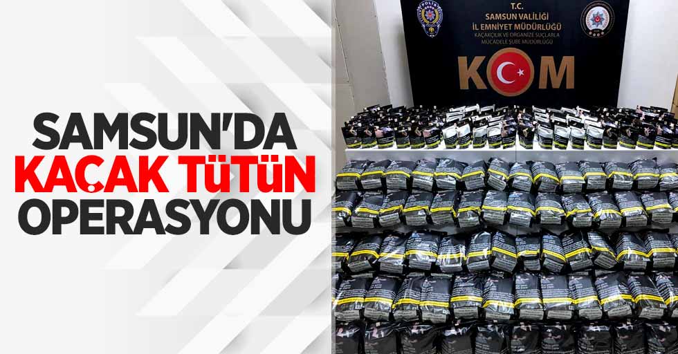 Samsun'da kaçak tütün operasyonu! 1 gözaltı
