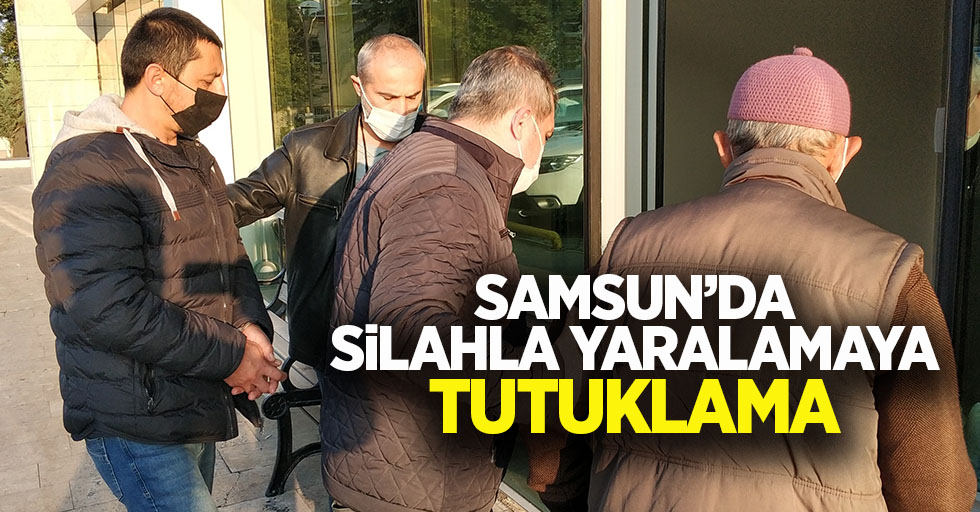 Samsun'da silahla yaralama olayında tutuklama