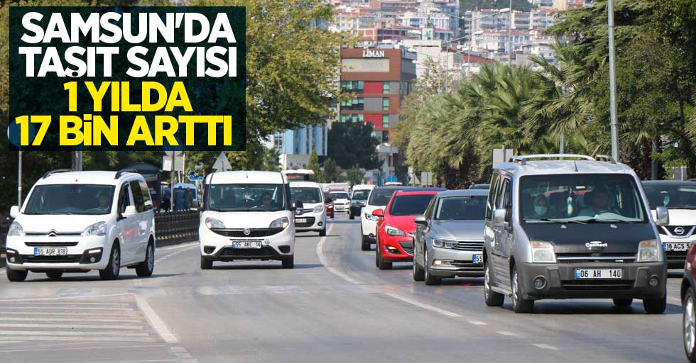 Samsun'da taşıt sayısı 1 yılda 17 bin arttı