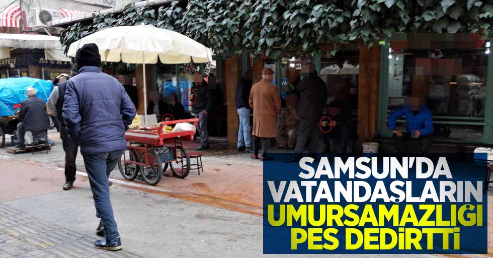 Samsun'da vatandaşların umursamazlığı pes dedirtti