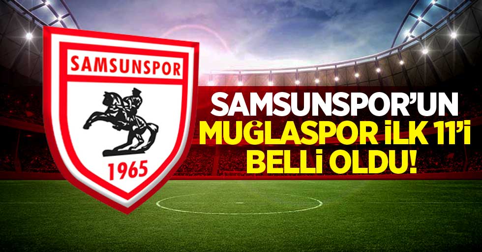 Samsunspor'un kupa maçı 11'i açıklandı! Kadroda kimler var? 