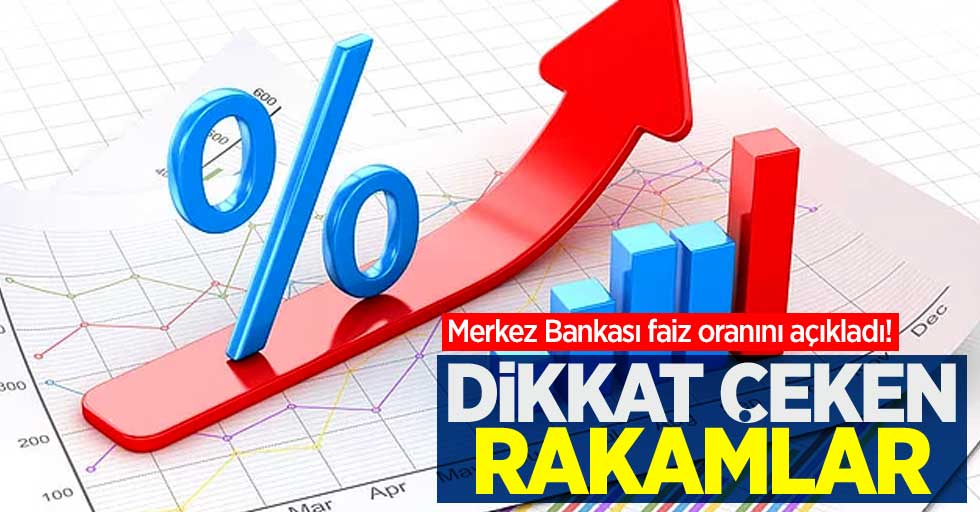 Merkez Bankası faiz oranını açıkladı! Dikkat çeken rakamlar
