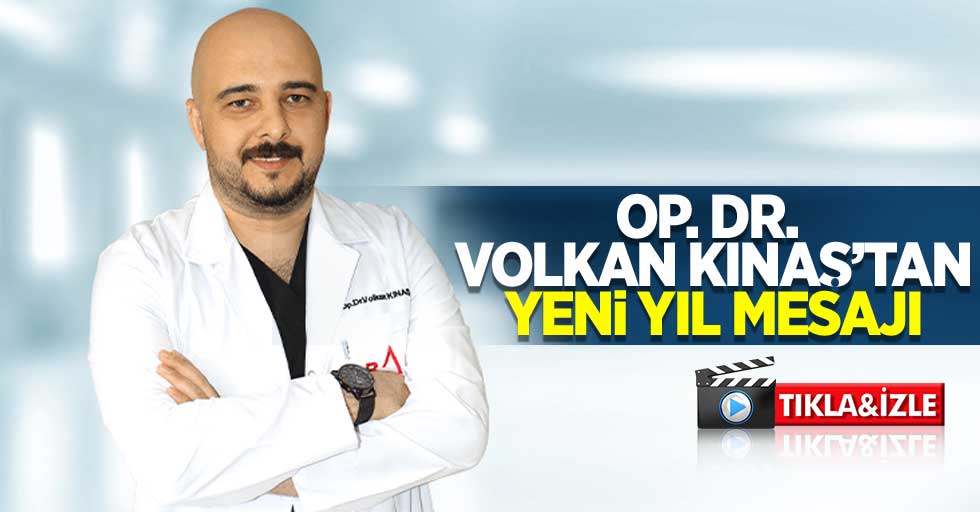 Op. Dr. Volkan Kınaş'tan yeni yıl mesajı