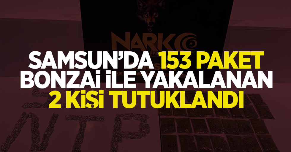Samsun'da 153 paket bonzai ile yakalanan 2 kişi tutuklandı