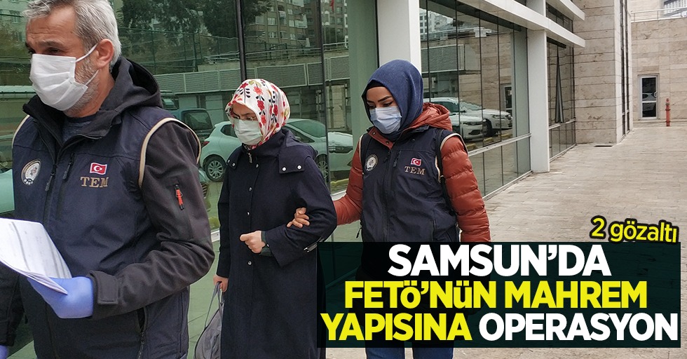 Samsun'da FETÖ'nün mahrem yapısına operasyon: 2 gözaltı