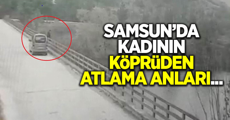 Samsun'da kadının köprüden atlama anları...
